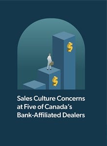 Sales Culture Concerns at Five of Canada’s Bank-Affiliated Dealers